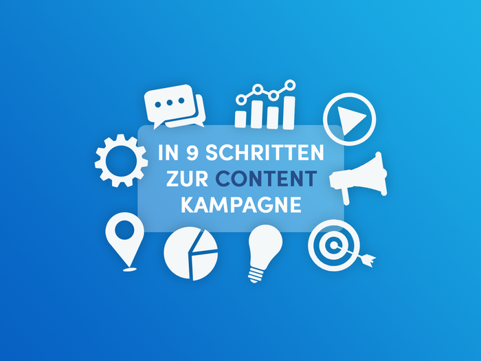 Content Marketing: In 9 Schritten zur Content-Kampagne